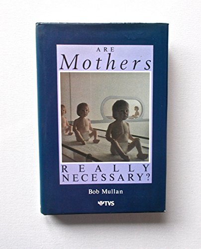 9781852832001: Are Mothers Really Necessary?