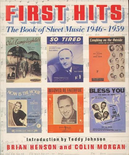 First Hits: The Book of Sheet Music Hits 1946-1959 (9781852832681) by Henson, Brian; Morgan, Colin; Johnson, Teddy