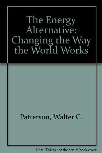 Stock image for The Energy Alternative: Changing the Way the World Works for sale by AwesomeBooks