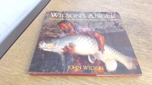 Imagen de archivo de WILSON'S ANGLE: PHOTOGRAPHS AND TALES FROM THE PRESENTER OF 'GO FISHING'. By John Wilson. a la venta por Coch-y-Bonddu Books Ltd