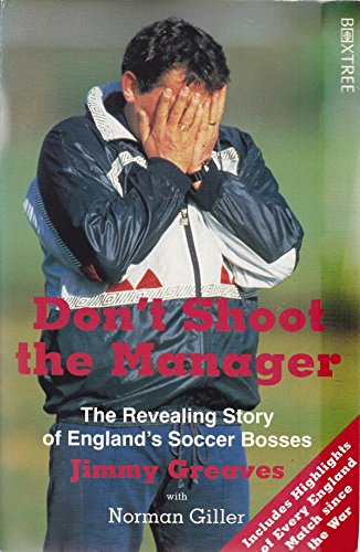 9781852834142: Don't Shoot the Manager: The Revealing Story of England's Soccer Bosses
