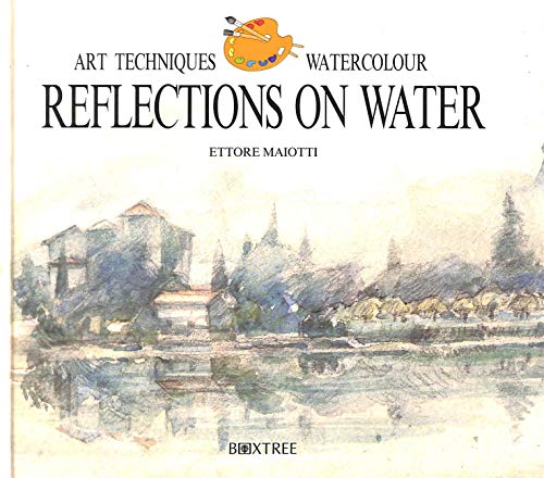 Imagen de archivo de Reflections on Water (Art Techniques: Watercolour) a la venta por Wonder Book