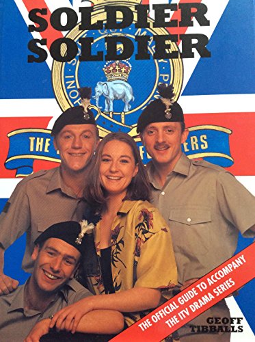 Stock image for SOLDIER SOLDIER: BEHIND THE FIRING-LINE OF ONE OF TELEVISION'S MOST SUCCESSFUL DRAMA SERIES. for sale by Cambridge Rare Books