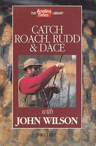 Catch Roach, Rudd and Dace (The "Angling Times" Library) (9781852839352) by Wilson, John