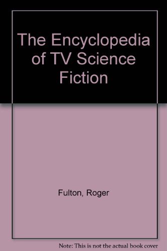 The Encyclopedia of TV Science Fiction - Roger Fulton