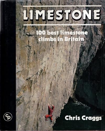 Beispielbild fr Limestone: 100 Best Limestone Climbs in Britain zum Verkauf von WorldofBooks