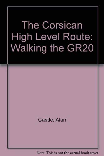 Imagen de archivo de The Corsican High Level Route: Walking the GR20 a la venta por Bemrose Books