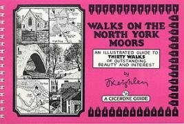 Stock image for Walks on the North York Moors: An Illustrated Guide to Thirty Walks of Outstanding Beauty and Interest for sale by WorldofBooks