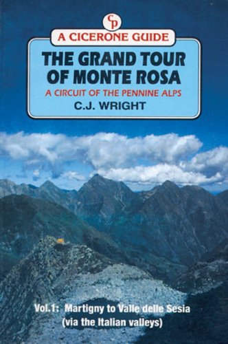 The Grand Tour Of Monte Rosa. Vol 1: Martigny To Valle Delle Sesia.