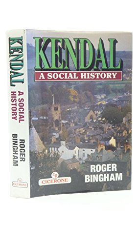 Stock image for KENDAL: A SOCIAL HISTORY for sale by Camilla's Bookshop