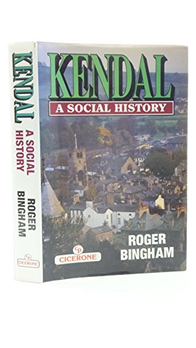 Kendal a Social History.