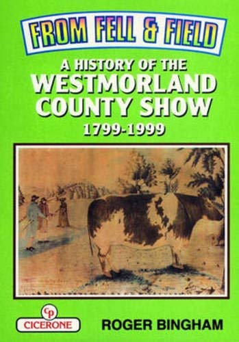 From Fell and Field: A History of the Westmorland County Show, 1799-1999