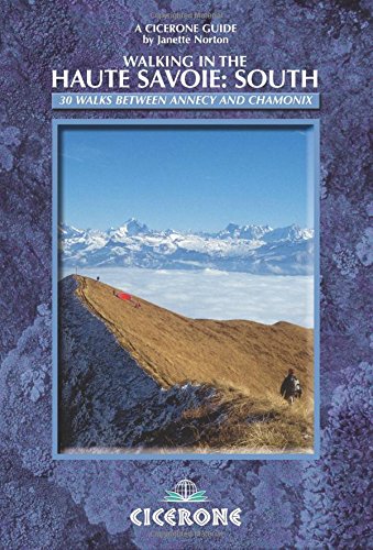 Stock image for Walking in the Haute Savoie: South: Book 2: Annecy-Chamonix (Faucigny/Haut Giffre, Aravais/Borne): South (Between Annecy and Chamonix): Book 2 (south) (Cicerone Mountain Walking) for sale by WorldofBooks