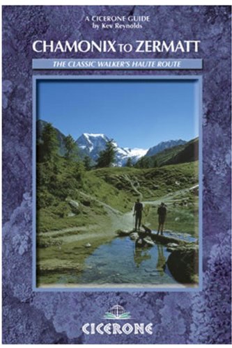 Chamonix to Zermatt: The Walker's Haute Route (Cicerone Guide) - Reynolds, Kev