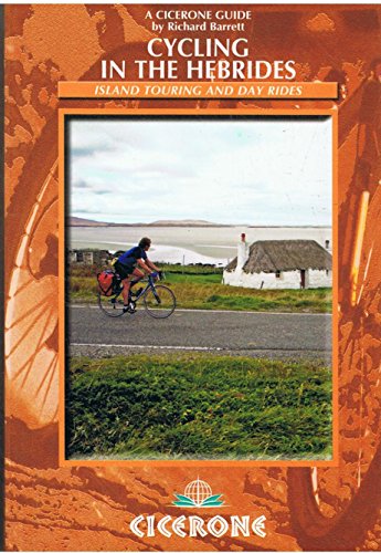 Cycling in the Hebrides: Island Touring and Day Rides (Cicerone Guides) (9781852846435) by Barrett, Richard