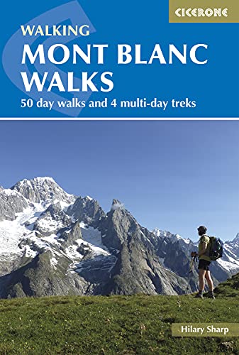 Stock image for Mont Blanc Walks: 50 day walks and 4 multi-day treks (Cicerone Walking Guide) (Cicerone Guides) for sale by WorldofBooks