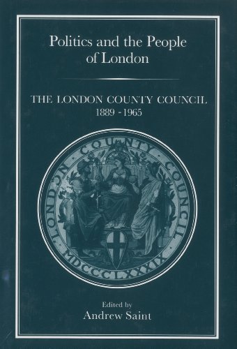 Beispielbild fr Politics and the People of London : The London County Council, 1889-1965 zum Verkauf von Better World Books