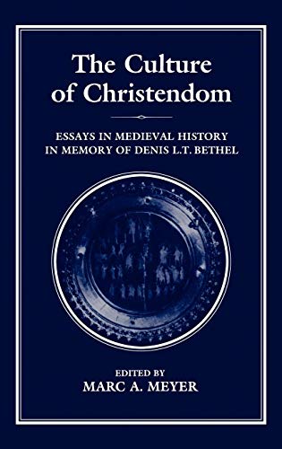 Imagen de archivo de The Culture of Christendom: Essays in Medieval History in Commemoration of Denis L.T. Bethell a la venta por Ergodebooks