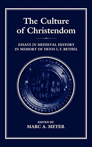 Stock image for The Culture of Christendom: Essays in Medieval History in Memory of Denis L.T. Bethel for sale by Daedalus Books