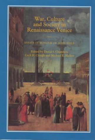 Stock image for War, Culture and Society in Renaissance Venice: Essays in Honour of John Hale for sale by Anybook.com