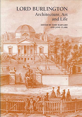 Beispielbild fr Lord Burlington: Architecture, Art and Life zum Verkauf von Midtown Scholar Bookstore