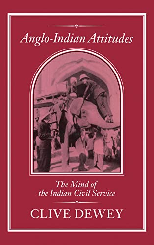 Imagen de archivo de Anglo-Indian Attitudes: Mind of the Indian Civil Service a la venta por WorldofBooks