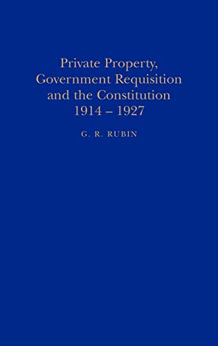 Beispielbild fr Private Property, Government Requisition and the Constitution, 1914-1927 zum Verkauf von Books From California