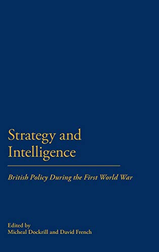 Strategy & Intelligence: British Policy During the First World War