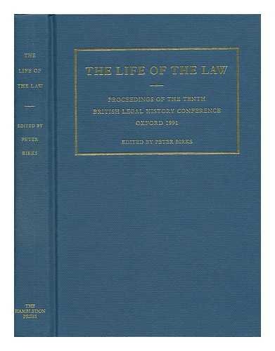 The Life of the Law: Proceedings of the Tenth British Legal History Conference, Oxford 1991