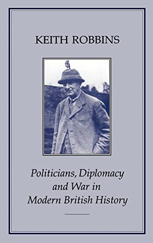 Stock image for Politicians, Diplomacy and War in Modern British History for sale by Daedalus Books