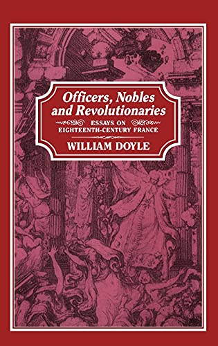 Stock image for Officers, Nobles and Revolutionaries: Essays on Eighteenth-Century France for sale by First Landing Books & Arts