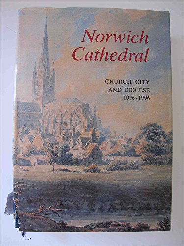 Imagen de archivo de Norwich Cathedral: Church, City and Diocese, 1096-1996 a la venta por WorldofBooks