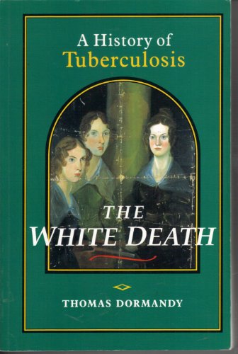 9781852851699: The White Death: A History of Tuberculosis