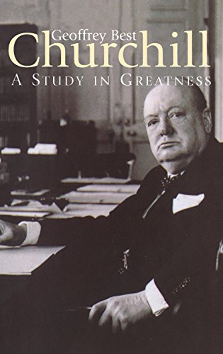 Beispielbild fr CHURCHILL:a Study in Greatness : A Study in Greatness zum Verkauf von Better World Books
