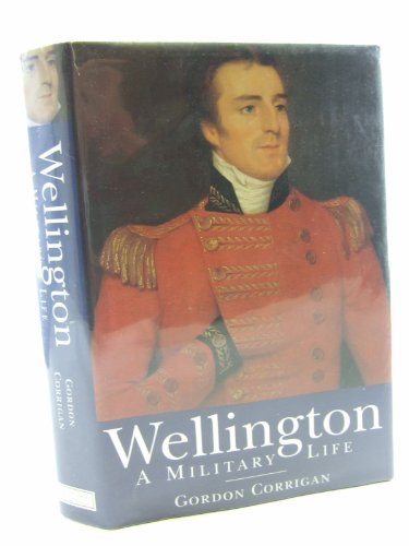 Stock image for Wellington: A Military Life for sale by WorldofBooks