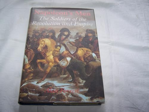 Beispielbild fr Napoleon's Men : The Soldiers of the Revolution and Empire zum Verkauf von Better World Books