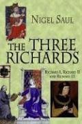 Imagen de archivo de The Three Richards : Richard I, Richard II, and Richard III a la venta por Better World Books