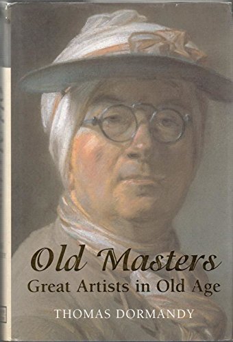 Stock image for Old Masters: Great Artists in Old Age for sale by SecondSale