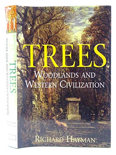 Stock image for Trees : Woodlands and Western Civilization for sale by Better World Books