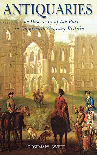 9781852853099: Antiquaries: The Discovery of the Past in Eighteenth-Century Britain