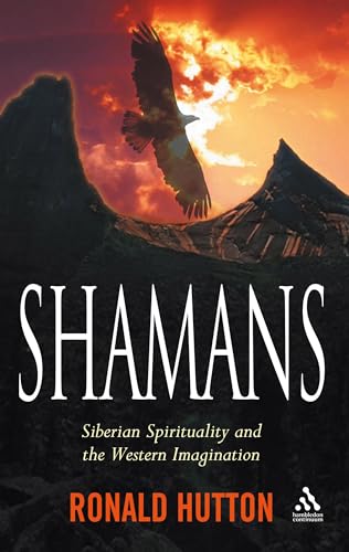 Shamans: Siberian Spirituality and the Western Imagination