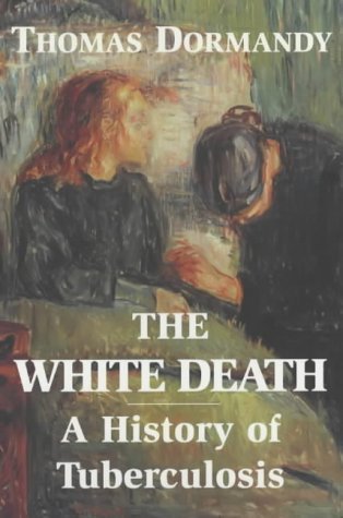 Stock image for The White Death: A History of Tuberculosis for sale by GF Books, Inc.