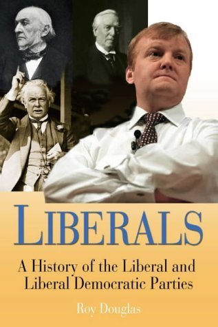 Beispielbild fr Liberals: A History of the Liberal and Liberal Democratic Parties zum Verkauf von WorldofBooks