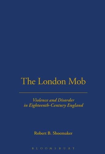 Imagen de archivo de The London Mob : Violence and Disorder in an Eighteenth-Century City a la venta por Better World Books: West