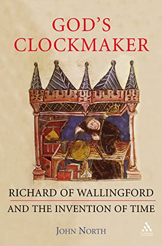 God's Clockmaker: Richard Of Wallingford And The Invention Of Time - North, John Jr.