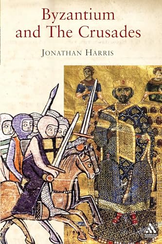 Byzantium and the Crusades (Crusader Worlds) (9781852855017) by Harris, Jonathan