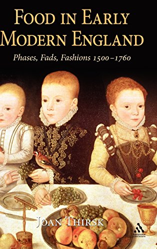Food in Early Modern England: Phases, Fads, Fashions, 1500-1760