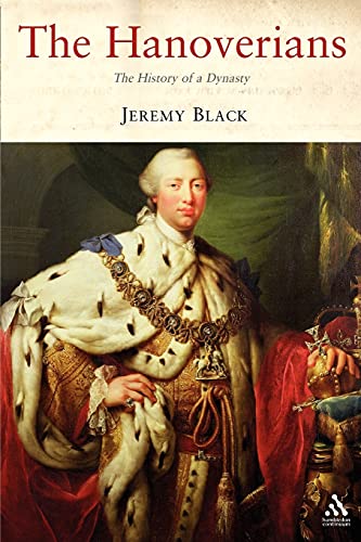 The Hanoverians: The History of a Dynasty (Dynasties) (9781852855819) by Black, Jeremy