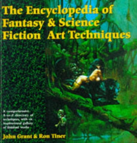 The Encyclopedia of Fantasy and Science Fiction Art Techniques (9781852868918) by John Grant; Ron Tiner