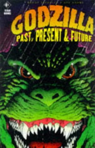Godzilla: Past, Present and Future (Godzilla) (9781852869304) by Adams, Arthur & Randy Stradley & Steve Bissette & Et Al; Bissette, Steve & Etc.